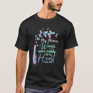 My Mima's Wings Werer Ready But My Heart Was Not, T-Shirt