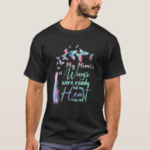My Mimi's Wings Were Ready But My Heart Was Not Lo T-Shirt