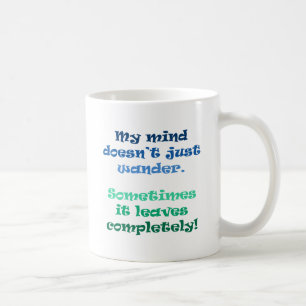 My mind doesn't just wander. coffee mug