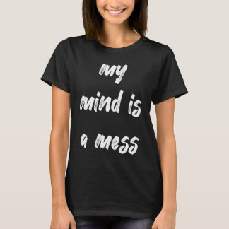 My Mind Is A Mess Neurodivergent T-Shirt
