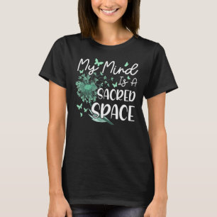 My Mind Is A Sacred Space Meditation Spiritual Bud T-Shirt