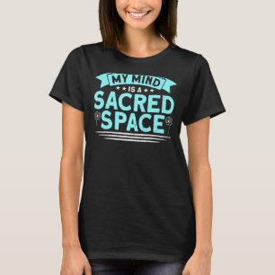 My Mind Is A Sacred Space Meditation Spiritual Bud T-Shirt