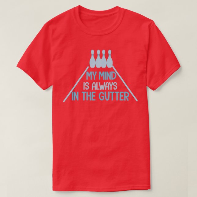 My mind is always in the gutter Classic TShirt (Design Front)