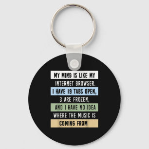 My Mind Is Like A Internet Browser Key Ring