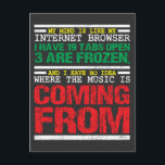 My Mind Is Like My Internet Browser Funny Postcard<br><div class="desc">My Mind Is Like My Internet Browser,  I Have 19 Tabs Open 3 Are Frozen And I Have No Idea Where The Music coming from.</div>