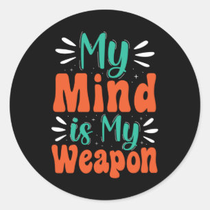 My Mind is My Weapon Classic Round Sticker