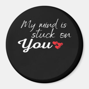 My Mind Is Stuck On You Thoughtful Love Design  Magnet