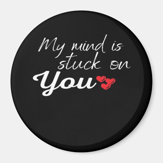 My Mind Is Stuck On You Thoughtful Love Design  Magnet (Front)