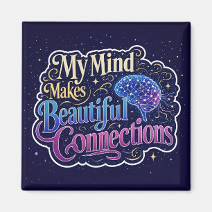 My Mind Makes Beautiful Connections Neurodiversity Magnet