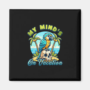 My Mind’s On Vacation Funny Parrot Design Magnet