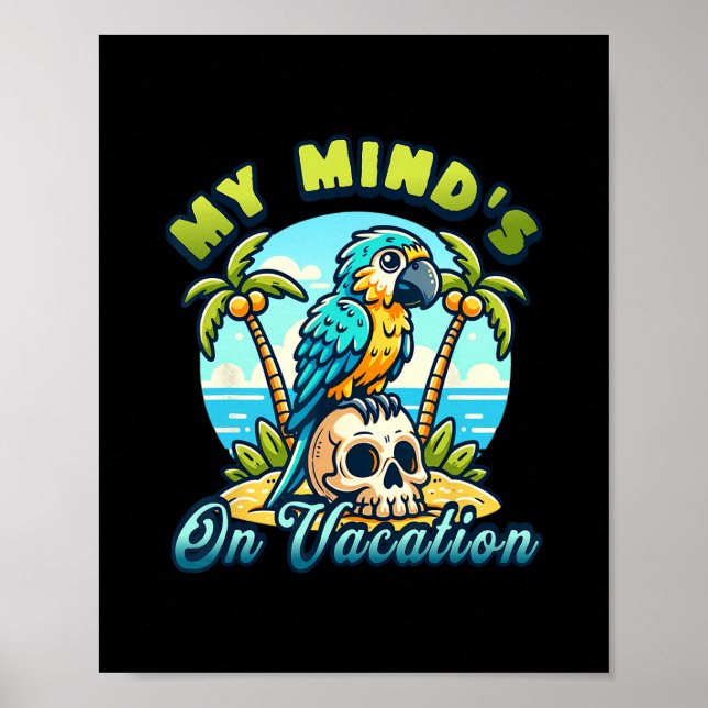My Mind’s On Vacation Funny Parrot Design  Poster (Front)