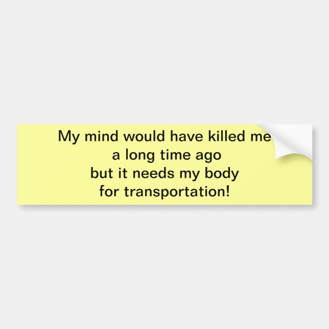 MY MIND WOULD HAVE BUMPER STICKER (Front)