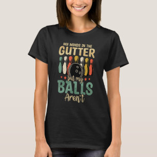 My Minds In Gutter But My Balls Retro  Bowling Bow T-Shirt