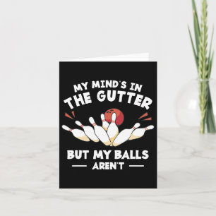 My Mind's In The Gutter But My Aren't Bowler Card