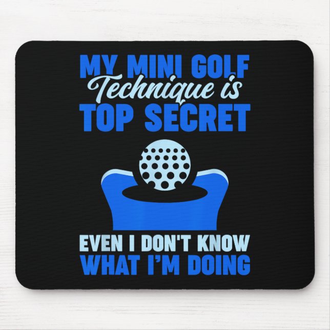 My Mini Golf Technique Is Top Secret  Mouse Pad (Front)