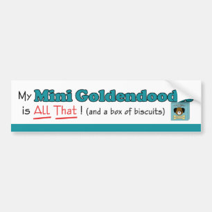 My Miniature Goldendoodle is All That! Bumper Sticker