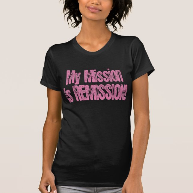 My Mission Remission Cancer T-shirt Pink Breast (Front)