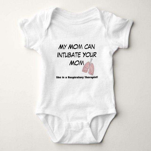My Mom Can Intubate Your Mom Baby Bodysuit (Front)