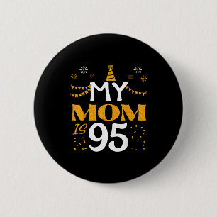 My Mom Is 95 95th Birthday 1930 95 Years Old Mothe 6 Cm Round Badge