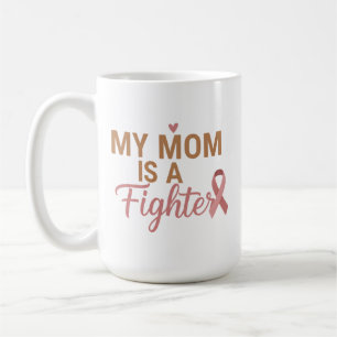 My Mom Is A Fighter Breast Cancer Awareness Coffee Mug