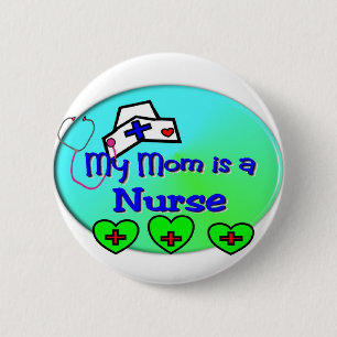 "MY MOM is a nurse" For Nurses kids 6 Cm Round Badge