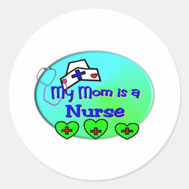 "MY MOM is a nurse"  For Nurses kids Classic Round Sticker (Front)