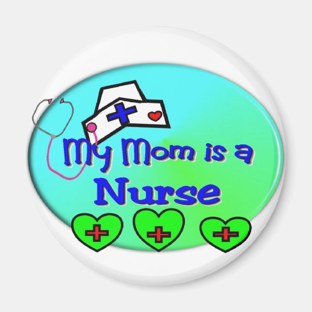 "MY MOM is a nurse"  For Nurses kids Magnet (Front)