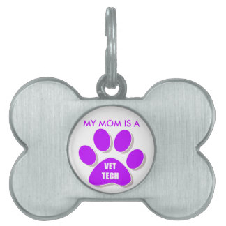 MY MOM IS A VET TECH PAW DOG TAG
