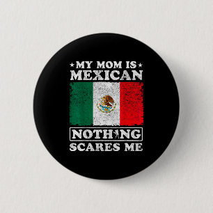 My Mom Is Mexican Nothing Es Me Mexico Mother's Da 6 Cm Round Badge