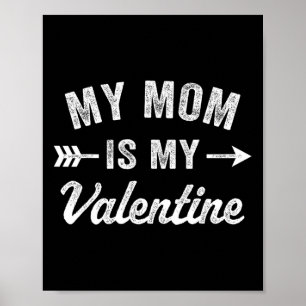 My Mom Is My Valentine Mens Boys Funny Valentines Poster