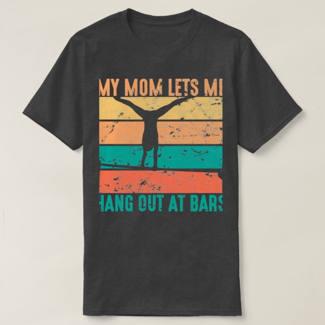 My Mom Lets Me Hang Out At Bars Gymnastics Women F T-Shirt (Design Front)