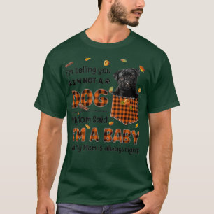 My Mom Said I'm A Baby Black Pug In Pocket Cute Do T-Shirt