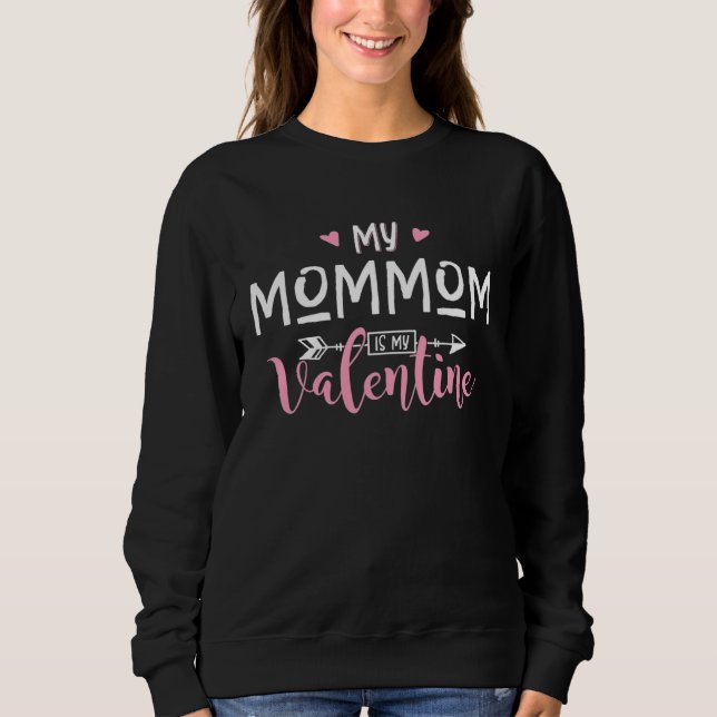 My MOMMOM Is My Valentine Party Sweatshirt (Front)