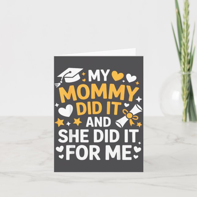 My Mommy Did It Graduation Graduated Mom Proud Chi Card (Front)