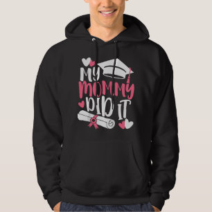 My Mommy Did It Graduation Graduated Mom Proud Chi Hoodie