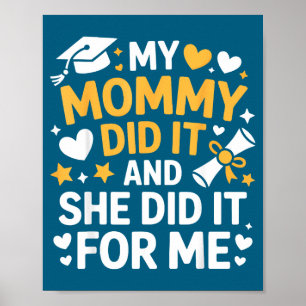 My Mommy Did It Graduation Graduated Mom Proud Chi Poster