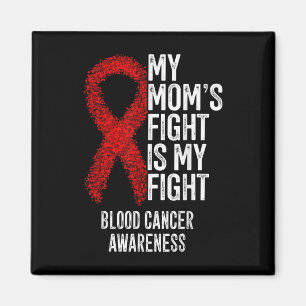 My Moms Fight Is My Fight Blood Cancer Awareness Magnet