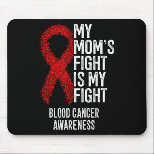 My Moms Fight Is My Fight Blood Cancer Awareness Mouse Pad
