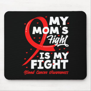 My Mom's Fight Is My Fight Blood Cancer Awareness  Mouse Pad