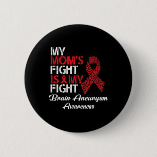 My Mom's Fight Is My Fight Brain Aneurysm Awarenes 6 Cm Round Badge