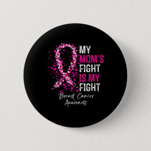 My Moms Fight Is My Fight Breast Cancer Awareness 6 Cm Round Badge