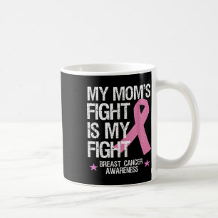 My Moms Fight Is My Fight Breast Cancer Awareness Coffee Mug