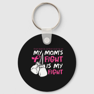My Moms Fight Is My Fight Breast Cancer Awareness Key Ring