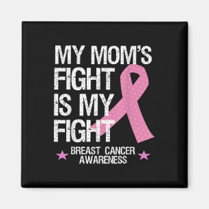 My Moms Fight Is My Fight Breast Cancer Awareness Magnet