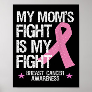 My Moms Fight Is My Fight Breast Cancer Awareness  Poster