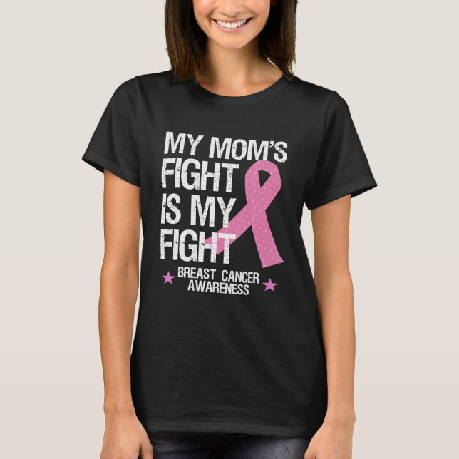 My Moms Fight Is My Fight Breast Cancer Awareness T-Shirt (Front)