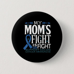 My Moms Fight Is My Fight Colon Cancer Awareness 6 Cm Round Badge