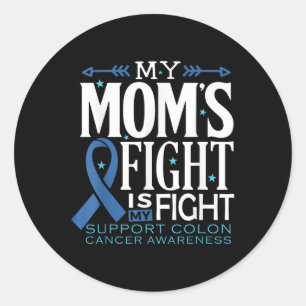 My Moms Fight Is My Fight Colon Cancer Awareness Classic Round Sticker