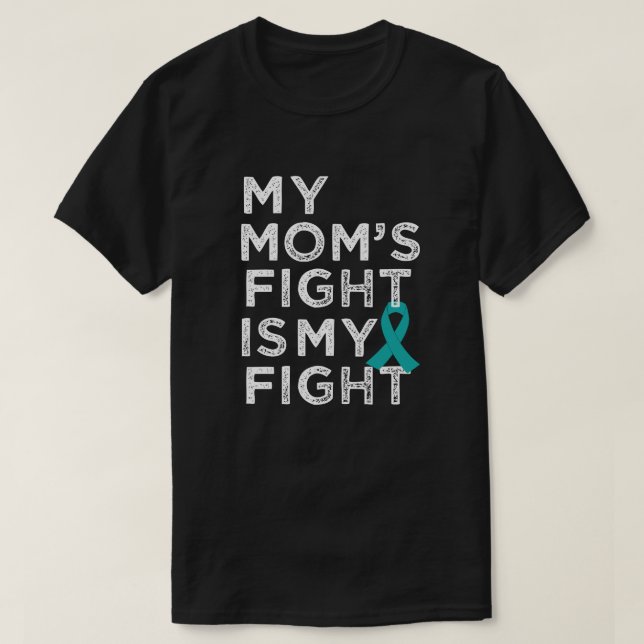 My moms fight is my fight - Ovarian Cancer shirt (Design Front)