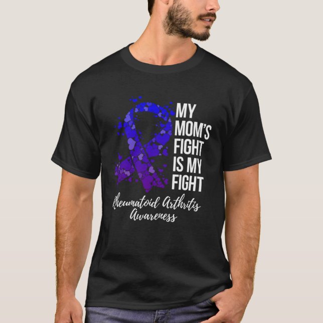 My Momu2019s Fight Is My Fight Rheumatoid Arthriti T-Shirt (Front)